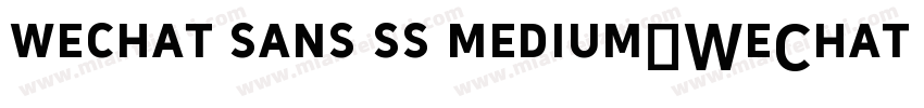 wechat sans ss medium(WeChat Sans S字体转换